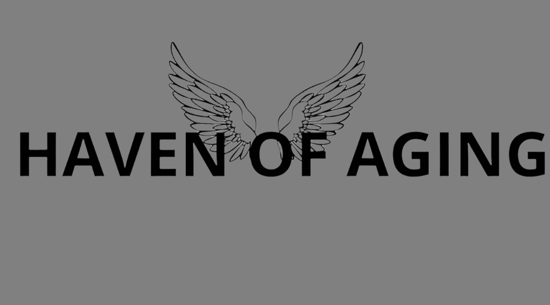 HAVEN OF AGING